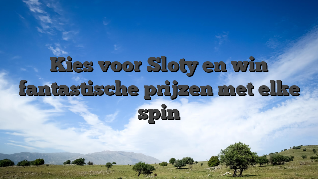 Kies voor Sloty en win fantastische prijzen met elke spin