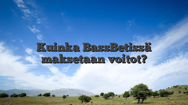 Kuinka BassBetissä maksetaan voitot?