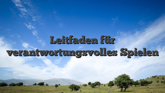Leitfaden für verantwortungsvolles Spielen
