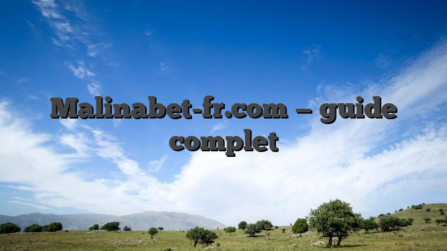 Malinabet-fr.com — guide complet