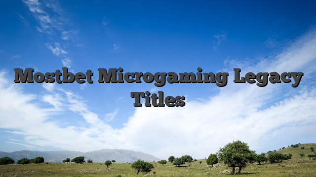 Mostbet Microgaming Legacy Titles