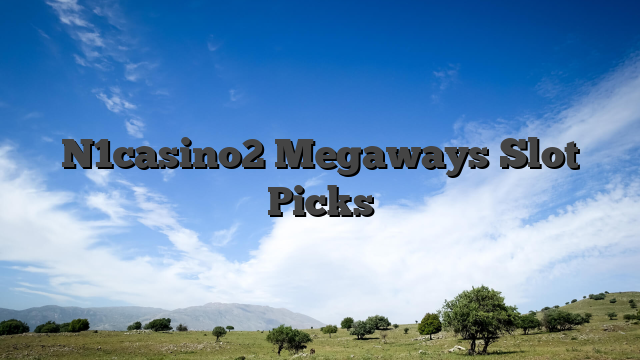 N1casino2 Megaways Slot Picks