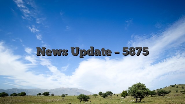 News Update – 5875