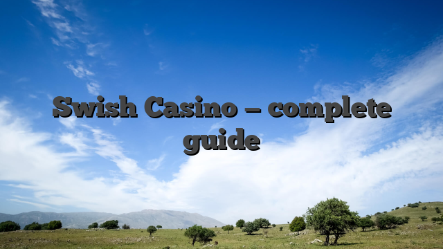 Swish Casino — complete guide