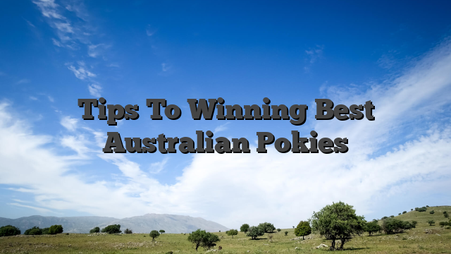 Tips To Winning Best Australian Pokies
