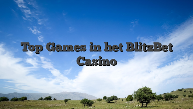 Top Games in het BlitzBet Casino