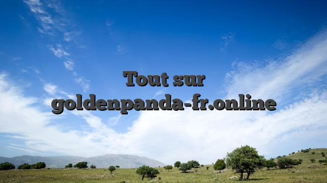 Tout sur goldenpanda-fr.online