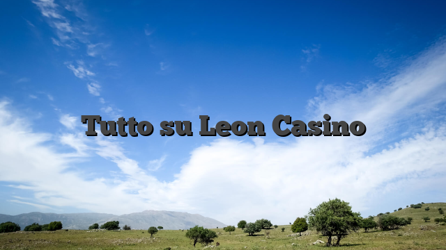 Tutto su Leon Casino