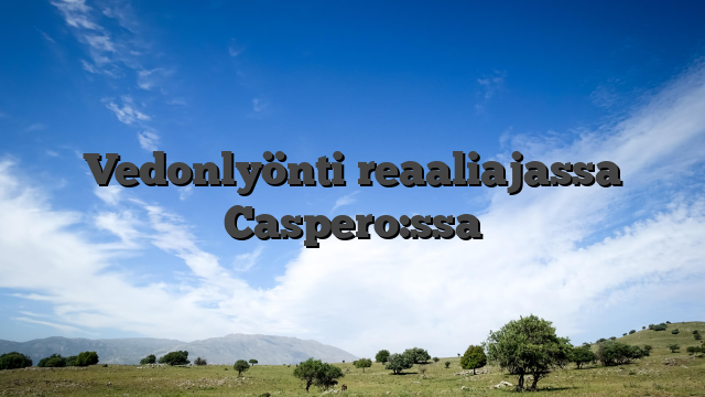 Vedonlyönti reaaliajassa Caspero:ssa