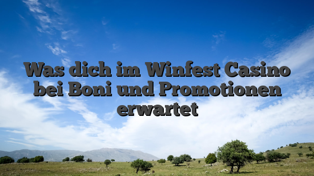 Was dich im Winfest Casino bei Boni und Promotionen erwartet