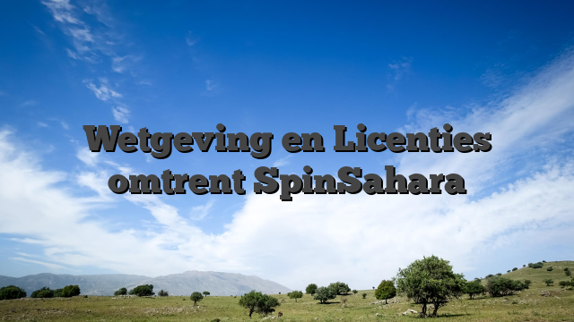 Wetgeving en Licenties omtrent SpinSahara