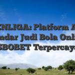AGENLIGA: Platform Agen Bandar Judi Bola Online SBOBET Terpercaya