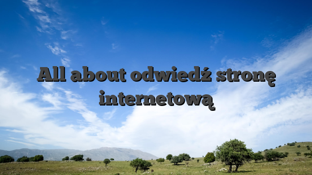 All about odwiedź stronę internetową