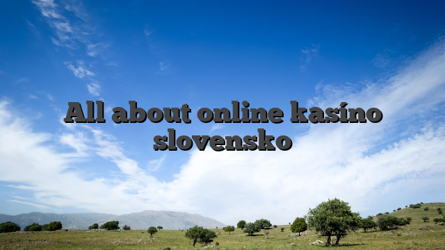 All about online kasíno slovensko