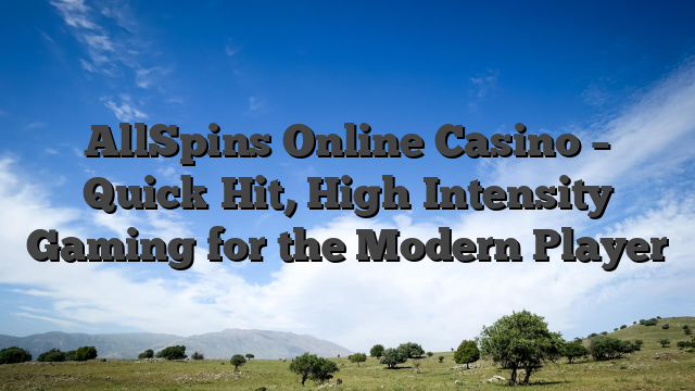 AllSpins Online Casino – Quick‑Hit, High‑Intensity Gaming for the Modern Player