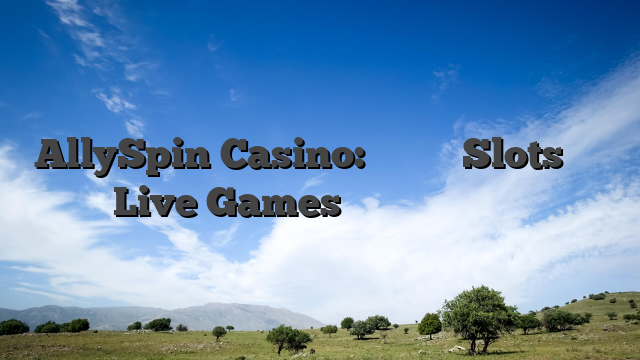 AllySpin Casino: Γρήγορα Slots και Live Games για Ταχεία Νίκες