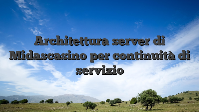 Architettura server di Midascasino per continuità di servizio