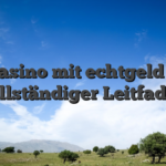 Casino mit echtgeld — vollständiger Leitfaden
