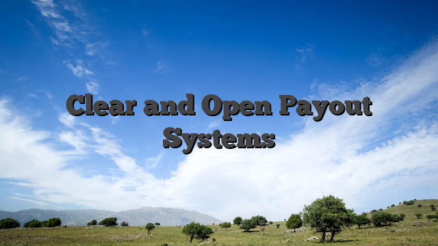 Clear and Open Payout Systems