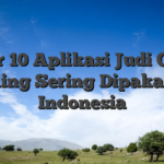 Daftar 10 Aplikasi Judi Online Paling Sering Dipakai di Indonesia