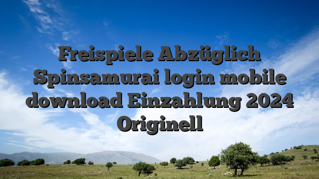 Freispiele Abzüglich Spinsamurai login mobile download Einzahlung 2024 Originell