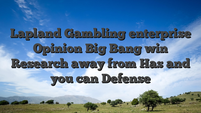 Lapland Gambling enterprise Opinion Big Bang win Research away from Has and you can Defense