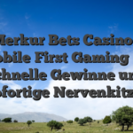 Merkur Bets Casino – Mobile‑First Gaming für schnelle Gewinne und sofortige Nervenkitzel
