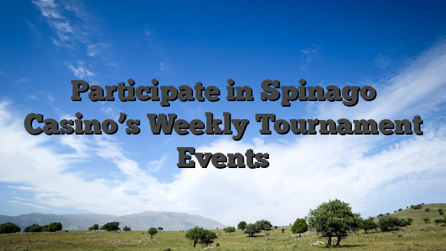 Participate in Spinago Casino’s Weekly Tournament Events