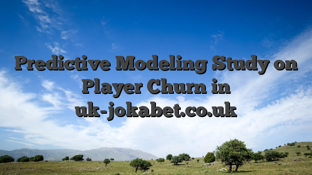 Predictive Modeling Study on Player Churn in uk-jokabet.co.uk