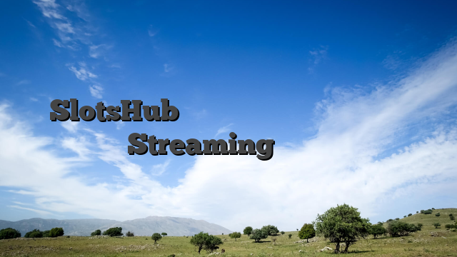 SlotsHub Η Νέα Επαναστατική Πλατφόρμα Streaming Καζίνο