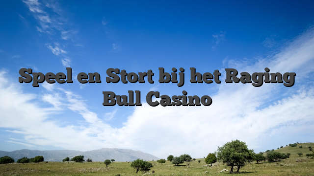 Speel en Stort bij het Raging Bull Casino