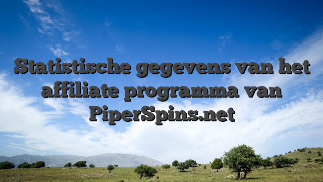 Statistische gegevens van het affiliate programma van PiperSpins.net