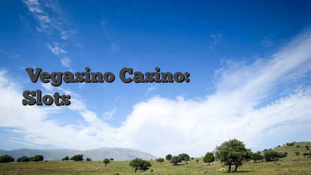 Vegasino Casino: Γρήγορα Κέρδη και Slots Υψηλής Έντασης για Παίκτες με Ταχύ Ρυθμό