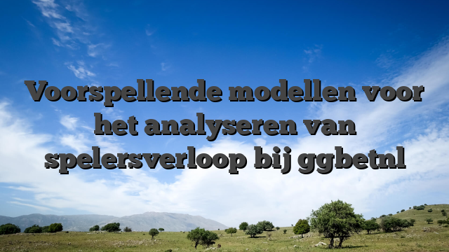 Voorspellende modellen voor het analyseren van spelersverloop bij ggbetnl
