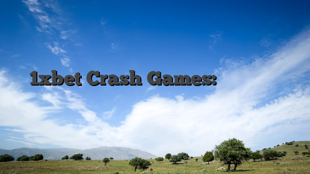 1xbet Crash Games: আপনার বিজয় বাড়ানোর কৌশলগুলি