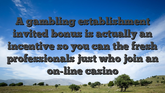 A gambling establishment invited bonus is actually an incentive so you can the fresh professionals just who join an on-line casino
