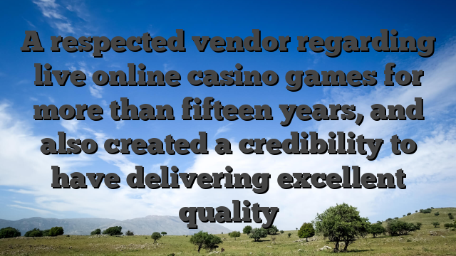 A respected vendor regarding live online casino games for more than fifteen years, and also created a credibility to have delivering excellent quality