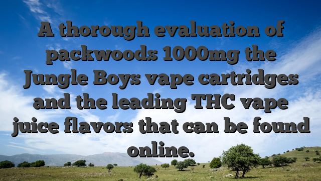 A thorough evaluation of packwoods 1000mg the Jungle Boys vape cartridges and the leading THC vape juice flavors that can be found online.