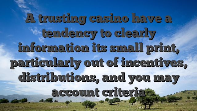 A trusting casino have a tendency to clearly information its small print, particularly out of incentives, distributions, and you may account criteria