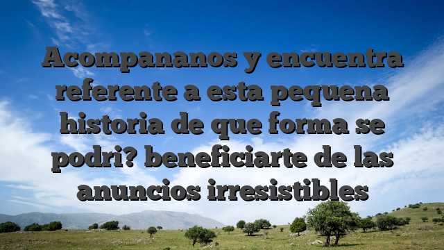 Acompananos y encuentra referente a esta pequena historia de que forma se podri? beneficiarte de las anuncios irresistibles