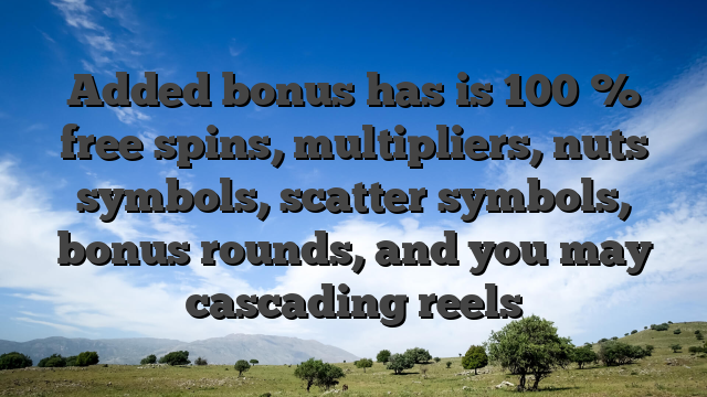 Added bonus has is 100 % free spins, multipliers, nuts symbols, scatter symbols, bonus rounds, and you may cascading reels