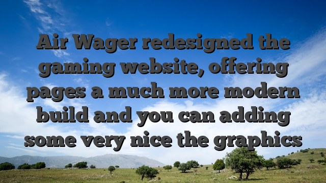 Air Wager redesigned the gaming website, offering pages a much more modern build and you can adding some very nice the graphics