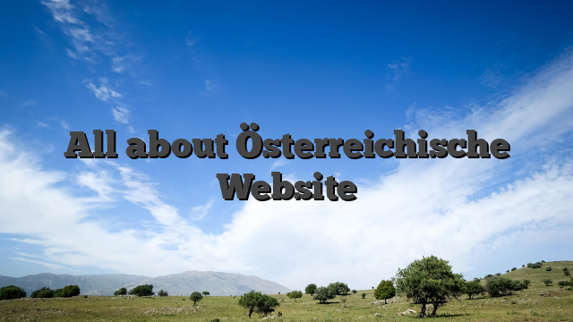 All about Österreichische Website