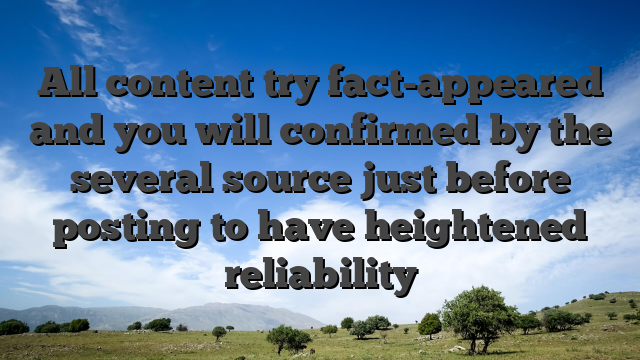 All content try fact-appeared and you will confirmed by the several source just before posting to have heightened reliability