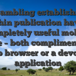 All gambling establishment within publication have a completely useful mobile sense – both compliment of a web browser or a devoted application