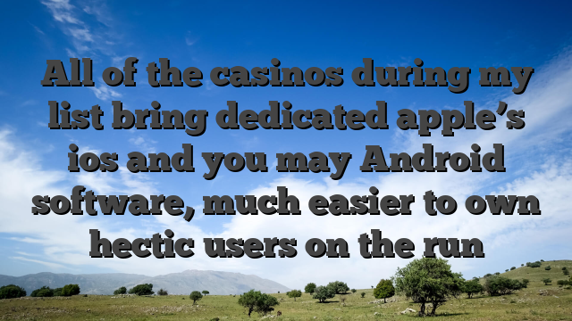All of the casinos during my list bring dedicated apple’s ios and you may Android software, much easier to own hectic users on the run