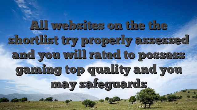 All websites on the the shortlist try properly assessed and you will rated to possess gaming top quality and you may safeguards
