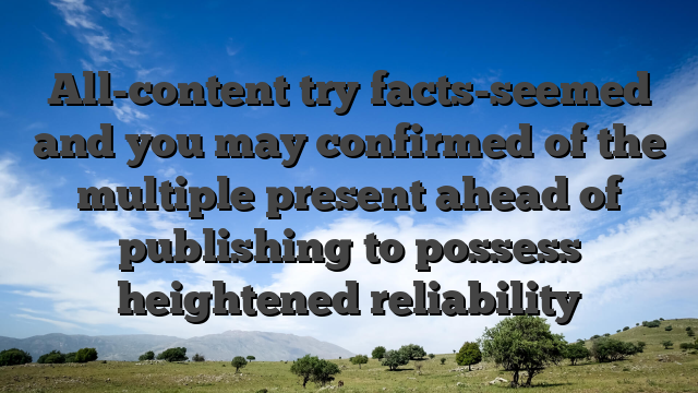 All-content try facts-seemed and you may confirmed of the multiple present ahead of publishing to possess heightened reliability