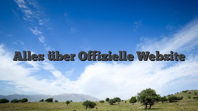 Alles über Offizielle Website