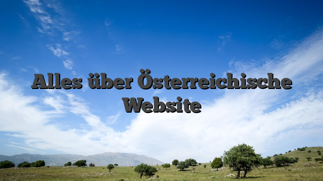 Alles über Österreichische Website